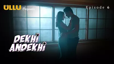 Dekhi Andekhi Episode 6