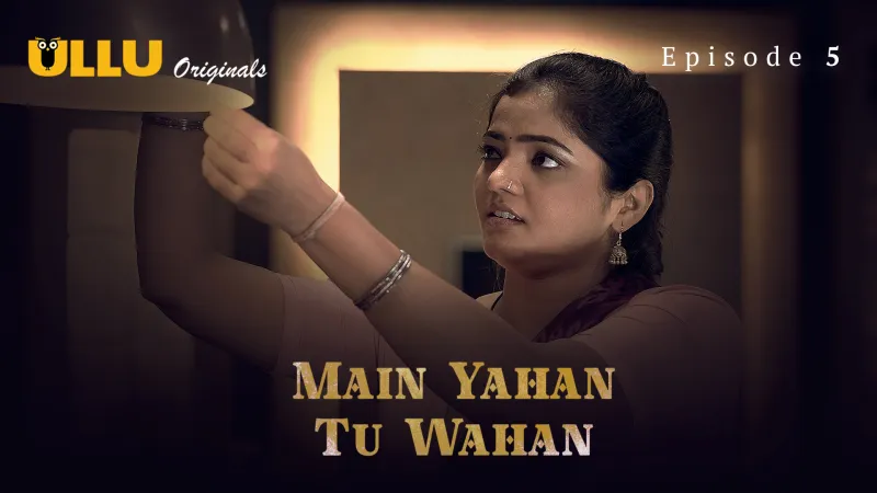 Main Yahan Tu Wahan Episode 5