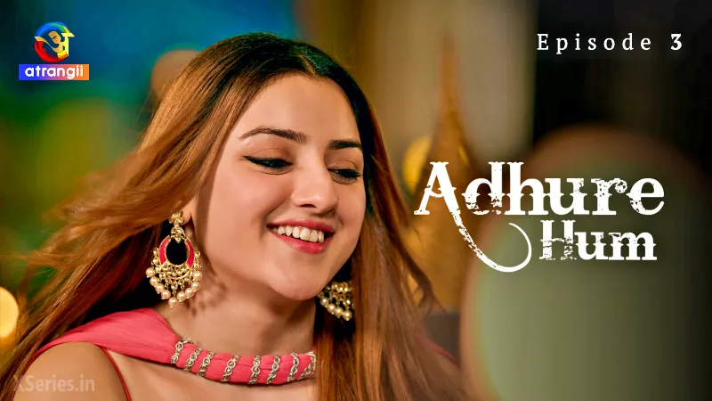 Adhure Hum Episode 3