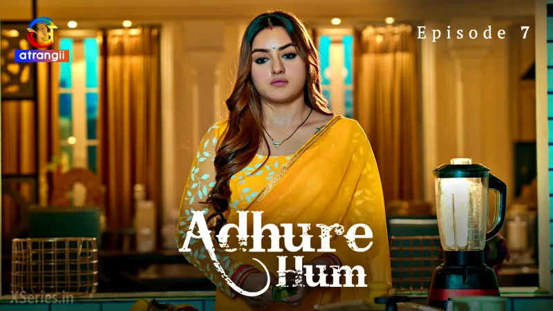 Adhure Hum Episode 7