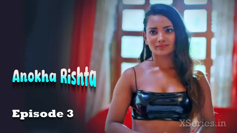 Anokha Rishta Episode 3