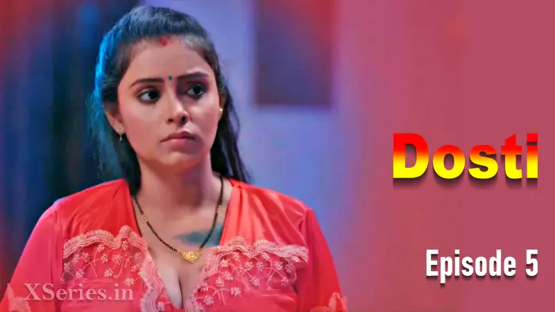 Dosti Episode 5