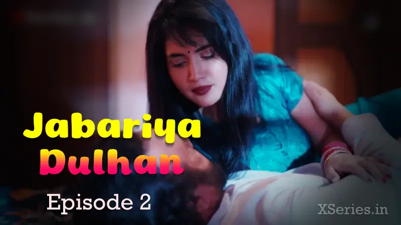 Jabariya Dulhan Episode 2