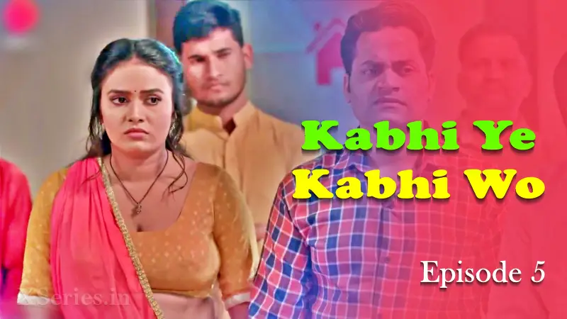 Kabhi Ye Kabhi Woh Episode 5