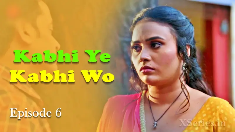 Kabhi Ye Kabhi Woh Episode 6