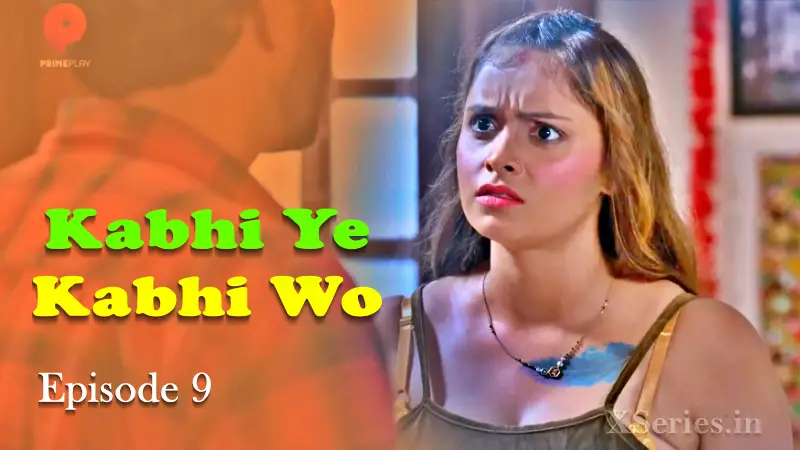 Kabhi Ye Kabhi Woh Episode 9