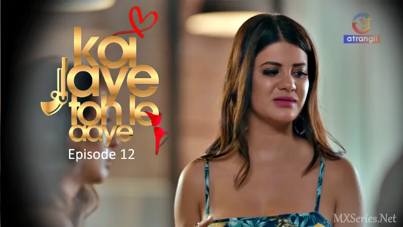 Koi Jaye Toh Le Aaye Episode 12